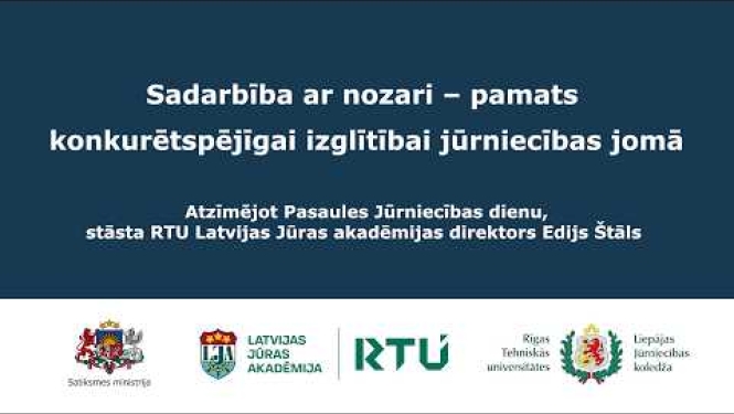 Sadarbība ar nozari - pamats konkurētspējīgai izglītībai jūrniecības jomā