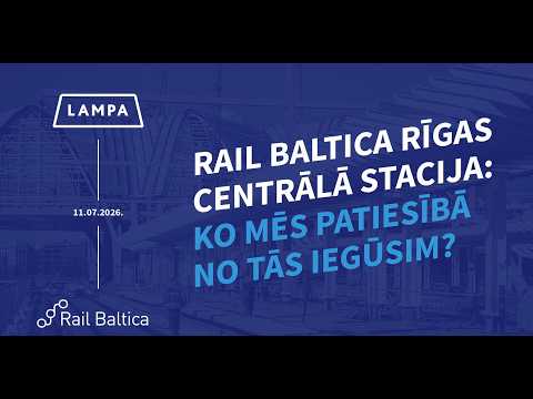 Ieskaties spilgtākajos mirkļos no Rail Baltica diskusijas festivālā LAMPA!