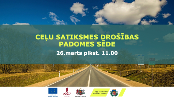 Attēls ar taisnu divvirzienu ceļu, kas stiepjas tālumā zem zilām debesīm ar baltajiem mākoņiem. Attēla vidū ir zaļš puscaurspīdīgs laukums ar tekstu “Ceļu satiksmes drošības padomes sēde. 26. marts plkst. 11.00”. Apakšā redzami Eiropas Savienības, Satiksmes ministrijas un CSDP logotipi.